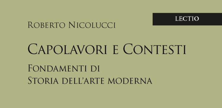 «Capolavori e contesti» di Roberto Nicolucci: ecco le fondamenta dell’arte Moderna
