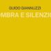 In libreria ‘Ombra e Silenzio’ di Guido Giannuzzi per le Edizione Mimesis