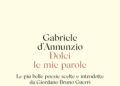 Giordano Bruno Guerri, con ‘Dolci le mie parole’ le più belle poesie di d’Annunzio