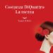 Le verità del passato in ‘La mezza’ di Costanza DiQuattro: “Abbiamo il diritto di conoscerle?”