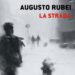 Arriva ‘La strada’ di Augusto Rubei, una storia di riscatto per i giovani delle periferie